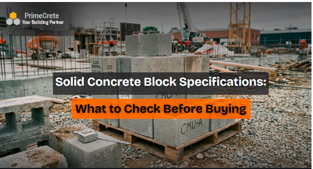 Solid Concrete Block Specifications: What to Check Before Buying